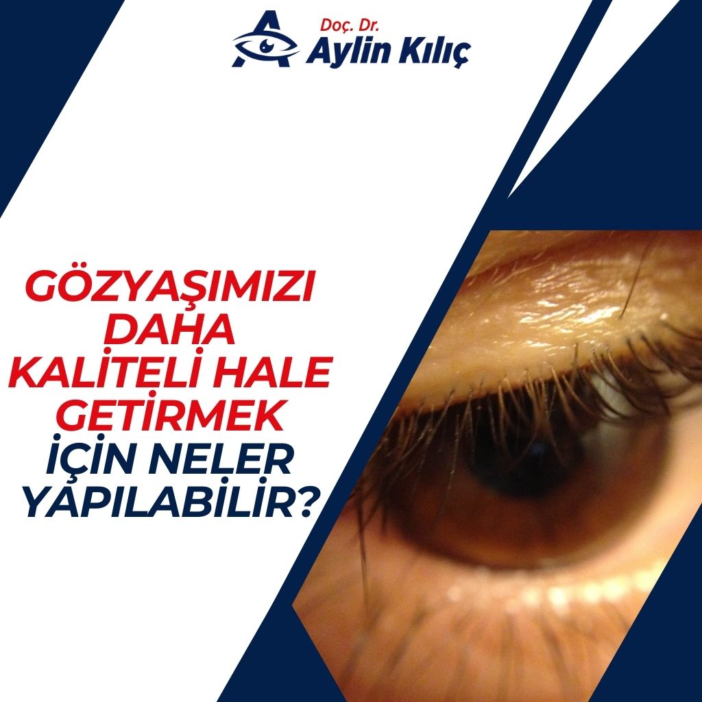 Gözyaşımızı Daha Kaliteli Hale Getirmek için Neler Yapılabilir