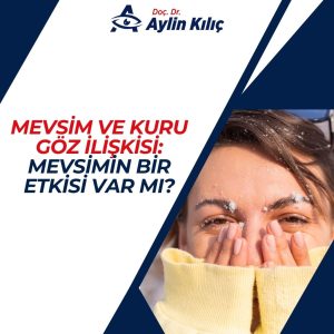 Mevsim ve Kuru Göz İlişkisi Mevsimin Bir Etkisi Var mı