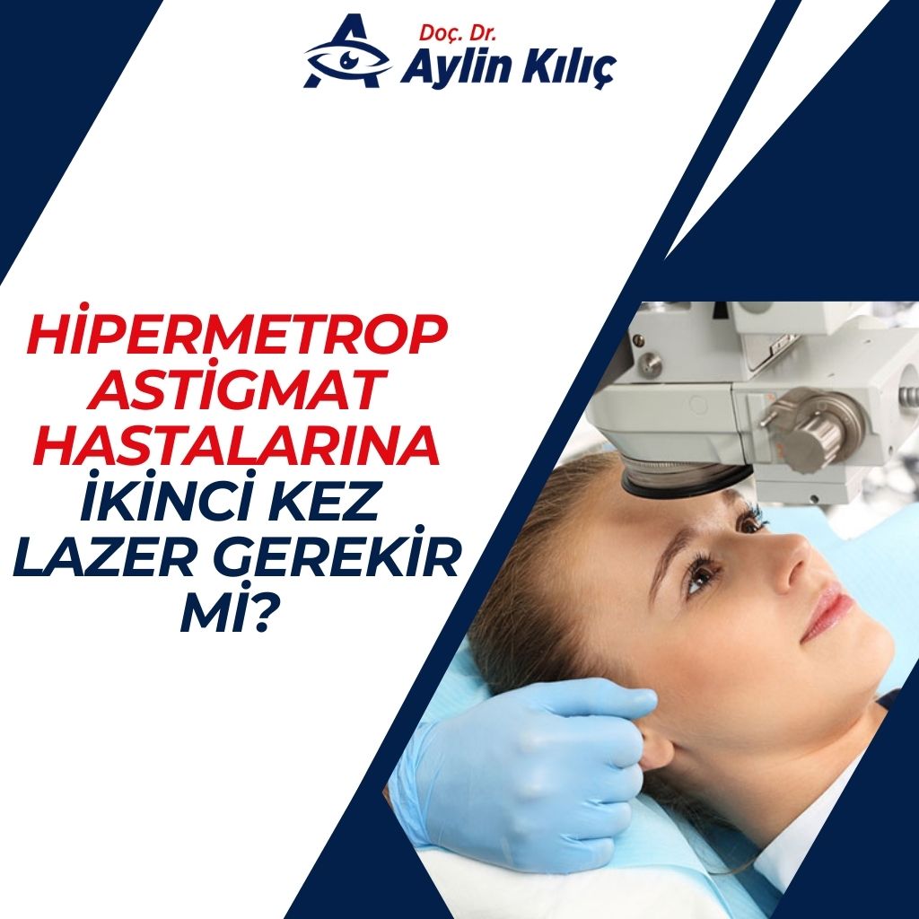 Hipermetrop Astigmat Hastalarina Ikinci Kez Lazer Gerekir mi