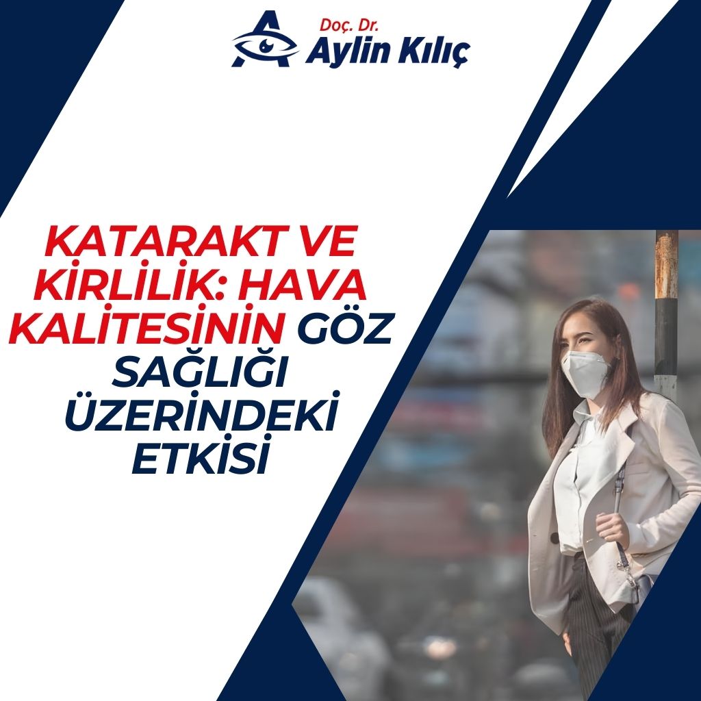 Katarakt ve Kirlilik Hava Kalitesinin Göz Sağlığı Üzerindeki Etkisi