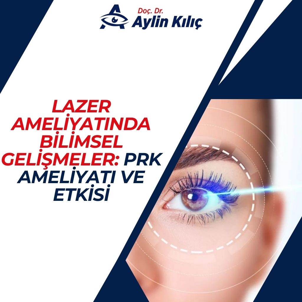 Lazer Ameliyatinda Bilimsel Gelismeler PRK Ameliyati ve Etkisi