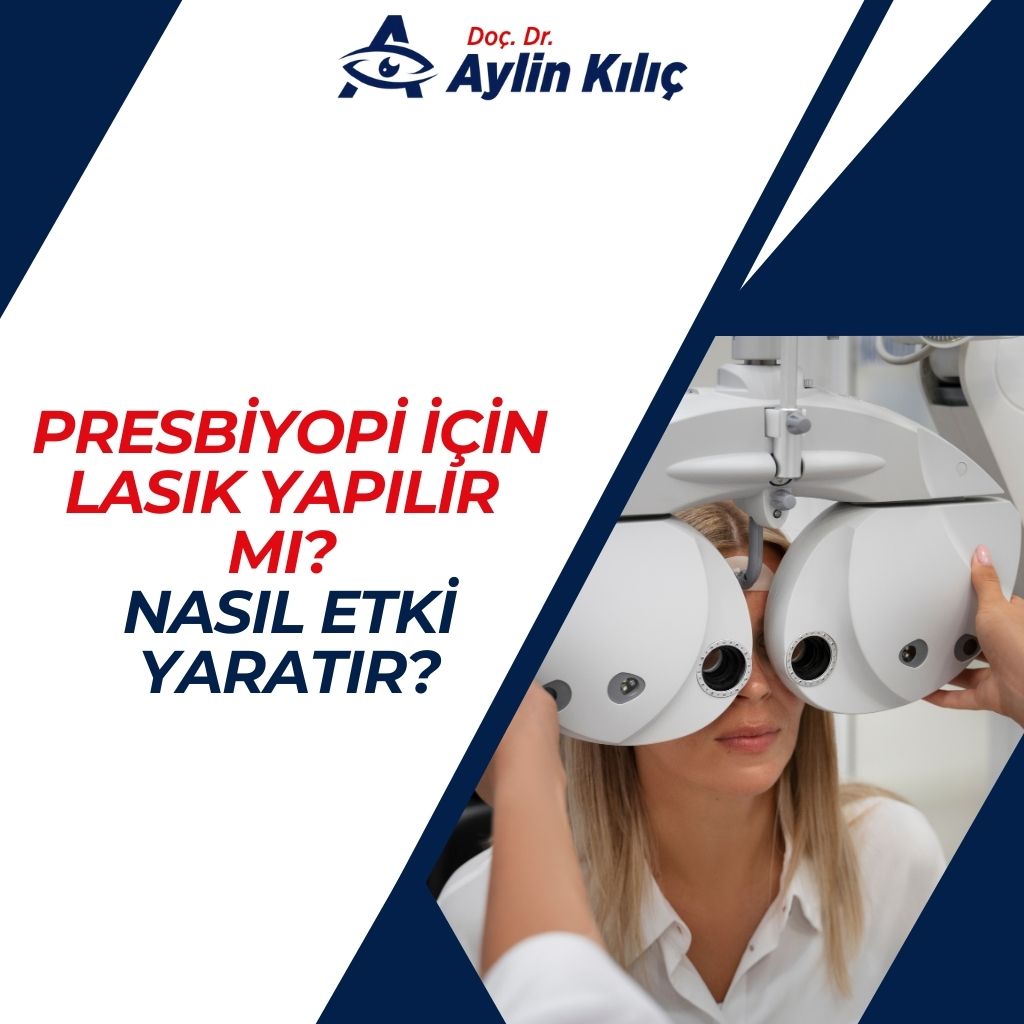 Presbiyopi icin LASIK Yapilir mi Nasil Etki Yaratir