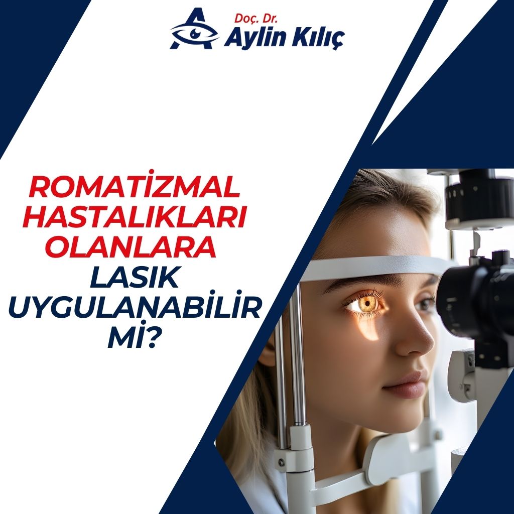 Romatizmal Hastalıkları Olanlara LASIK Uygulanabilir mi