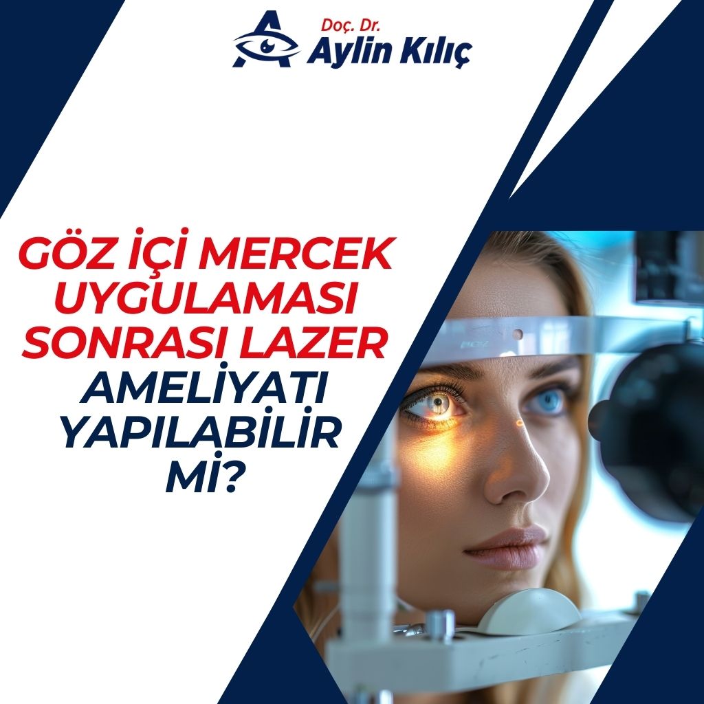 Göz İçi Mercek Uygulaması Sonrası Lazer Ameliyatı Yapılabilir mi