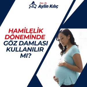 Hamilelik Döneminde Göz Damlası Kullanılır mı