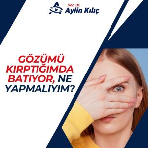 Gözümü Kırptığımda Batıyor, Ne Yapmalıyım (2)