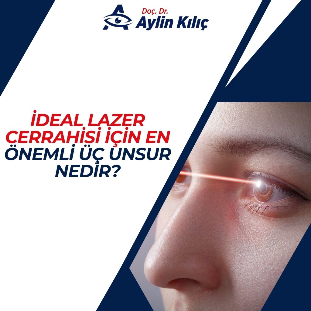 İdeal Lazer Cerrahisi için En Önemli Üç Unsur Nedir