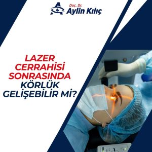 Lazer Cerrahisi Sonrasında Körlük Gelişebilir mi