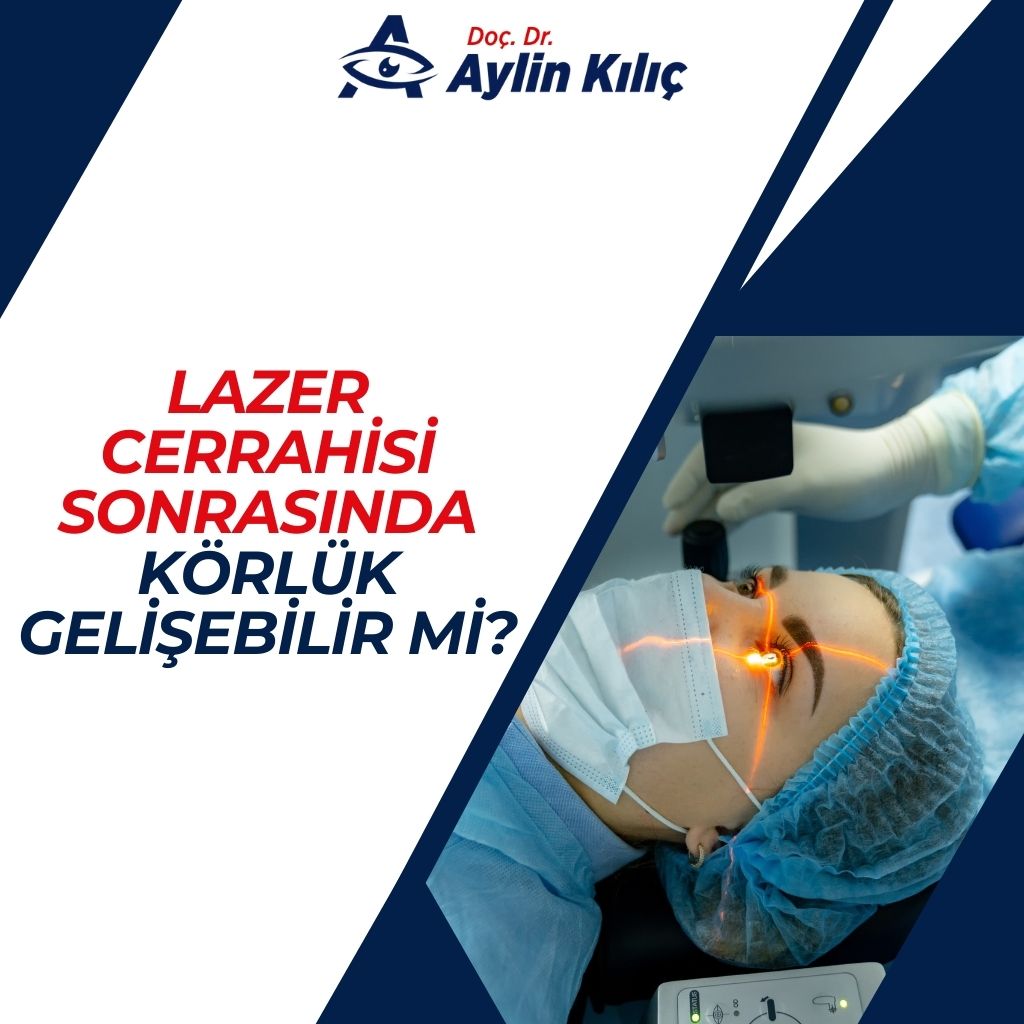 Lazer Cerrahisi Sonrasında Körlük Gelişebilir mi