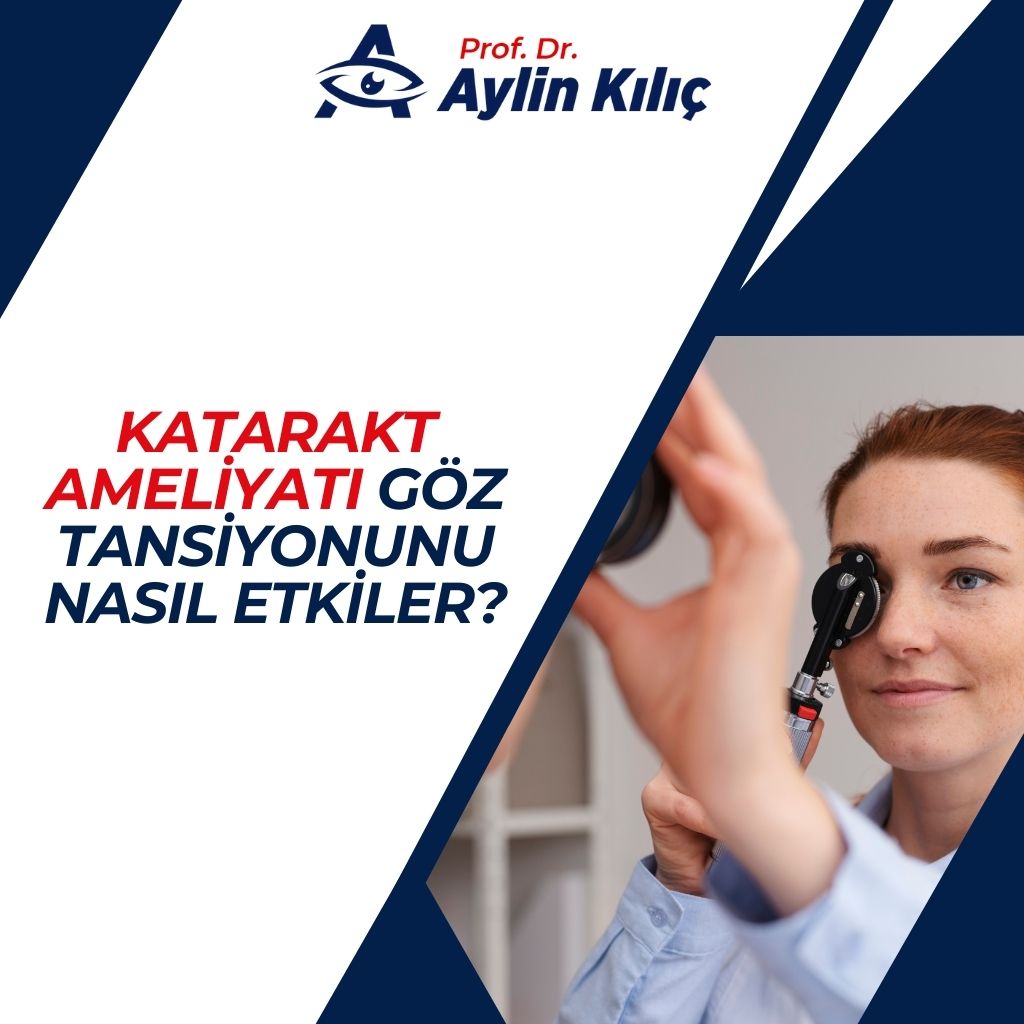 Katarakt Ameliyatı Göz Tansiyonunu Nasıl Etkiler